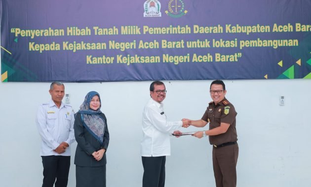Pemkab Aceh Barat Serius Berikan Dukungan Penegak Hukum, Hibahkan Sebidang Tanah Kekejari