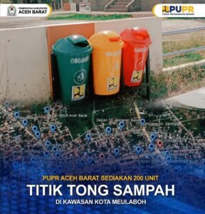Kejar Adipura, PUPR Aceh Barat Tempatkan 200 Tong Sampah Kawasan Sampah