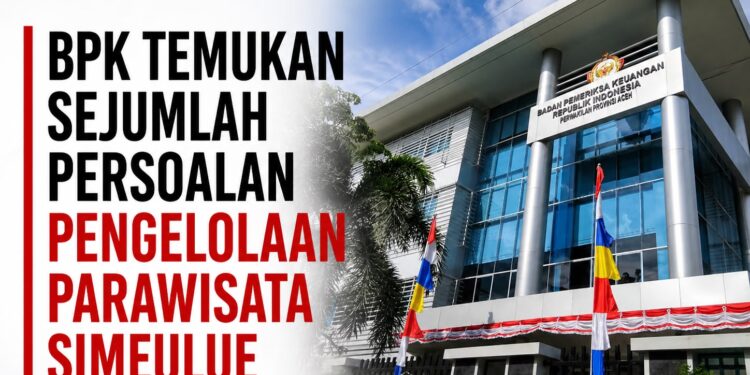 BPK Temukan Sejumlah Persoalan Pengelolaan Pariwisata di Simeulue