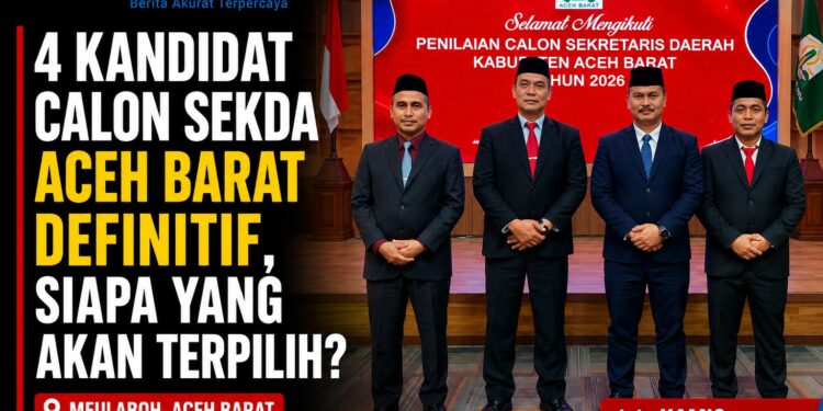 Empat Kandidat Calon Sekda Aceh Barat Definitif, Siapa Yang Akan Terpilih ?