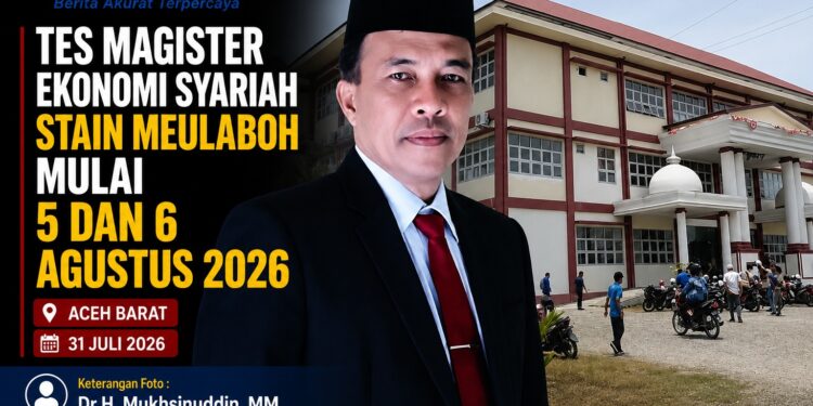 Tes Magister Ekonomi Syariah STAIN Meulaboh mulai 5 dan 6 Agustus 2026