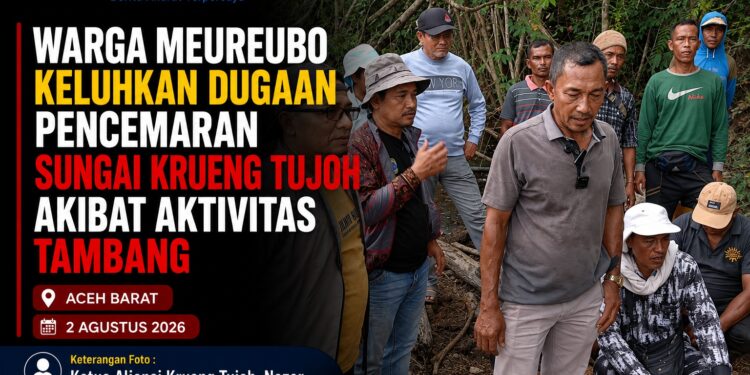 Warga Meureubo Keluhkan Dugaan Pencemaran Sungai Krueng Tujoh Akibat Aktivitas Tambang
